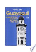 libro Guayaquil: Arquitectura, Espacio Y Sociedad, 1900 1940