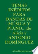 Temas InÉditos Para Bandas De MÚsica Y Piano....de Alicia Y Antonio DomÍnguez