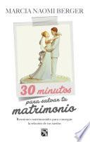 libro 30 Minutos Para Salvar Tu Matrimonio
