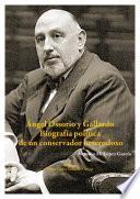 libro Ángel Ossorio Y Gallardo. Biografía Política De Un Conservador Heterodoxo