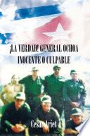 libro ¡la Verdad! General Ochoa Inocente O Culpable