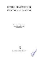 libro Entre Fenómenos Físicos Y Humanos