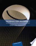 Materiales Para Ingeniería 1. Introducción A Las Propiedades, Las Aplicaciones Y El Diseño