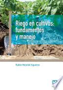 libro Riego En Cultivos: Fundamentos Y Manejo