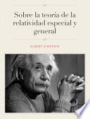 Sobre La Teoría De La Relatividad Especial Y General