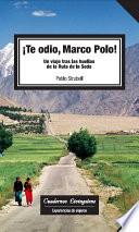 libro Te Odio, Marco Polo. Un Viaje Tras Las Huellas De La Ruta De La Seda