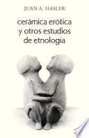 libro Ceramica Erotica Y Otros Estudios De Etnologia