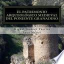 El Patrimonio Arqueológico Medieval Del Poniente Granadino