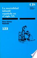 libro La Mortalidad Infantil Española En El Siglo Xx