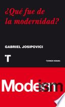 libro ¿qué Fue De La Modernidad?