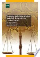 libro Temas De Sociología Criminal. Sociedad, Delito, Víctima Y Control Social