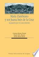 libro María Zambrano Y Sor Juana Inés De La Cruz. La Pasión Por El Conocimiento