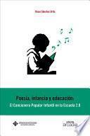 libro Poesía, Infancia Y Educación: El Cancionero Popular Infanil En La Escuela 2.0