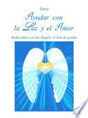 libro Ayudar Con La Luz Y El Amor
