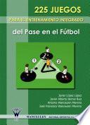 libro 225 Juegos Para El Entrenamiento Integrado Del Pase En El Fútbol