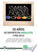 30 Años De Deporte En Andalucía (1982 2012)