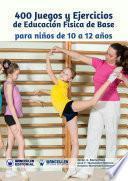 libro 400 Juegos Y Ejercicios De Educación Física De Base Para Niños De 10 A 12 Años