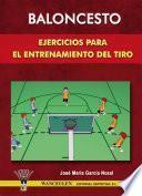 libro Baloncesto: Ejercicios Para El Entrenamiento Del Tiro