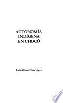 Autonomía Indígena En Chocó