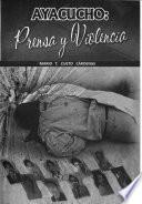 Ayacucho, Prensa Y Violencia
