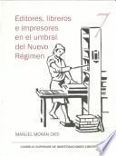 libro Editores, Libreros E Impresores En El Umbral Del Nuevo Régimen