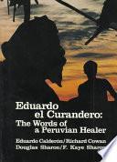 Eduardo El Curandero, The Words Of A Peruvian Healer