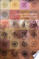libro EducaciÓn Superior Para Los Pueblos IndÍgenas De AmÉrica Latina