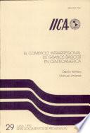 El Comercio Intrarregional De Granos Básicos En Centroamérica