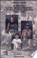libro El Mito De  La Nicaragua Mestiza  Y La Resistencia Indígena, 1880 1980
