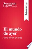 libro El Mundo De Ayer De Stefan Zweig (guía De Lectura)