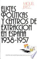 Elites Políticas Y Centros De Extracción En España, 1938 1957