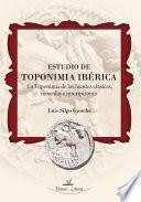 libro Estudio De Toponimia Ibérica. La Toponimia De Las Fuentes Clásicas, Monedas E Inscripciones