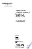 Ferrocarriles Y Vida Económica En México, 1850 1950
