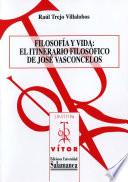 libro Filosofía Y Vida: El Itinerario Filosófico De José Vasconcelos