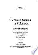 Geografía Humana De Colombia: Nordeste Indígena : Sierra Nevada De Santa Marta Y Las Tierras Adyacentes, Los Wayuu, Los Yuko Yukpa, Los Bari