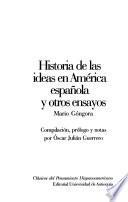 Historia De Las Ideas En América Española Y Otros Ensayos