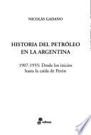 Historia Del Petróleo En La Argentina, 1907 1955