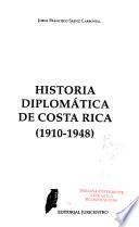 Historia Diplomática De Costa Rica: 1910 1948