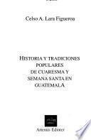 libro Historia Y Tradiciones Populares De Cuaresma Y Semana Santa En Guatemala