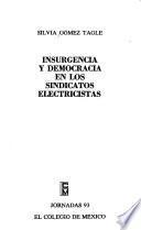 libro Insurgencia Y Democracia En Los Sindicatos Electricistas