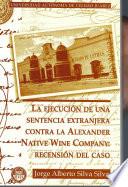 libro La Ejecución De Una Sentencia Extranjera Contra La Alexander Native Wine Company