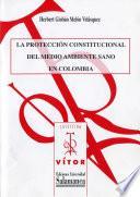 libro La Protección Constitucional Del Medio Ambiente Sano En Colombia