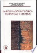 libro La Regulación Económica: Tendencias Y Desafíos