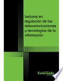 Lecturas En Regulación De Las Telecomunicaciones Y Tecnologías De La Información