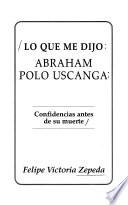 libro Lo Que Me Dijo Abraham Polo Uscanga