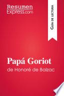 libro Papá Goriot De Honoré De Balzac (guía De Lectura)