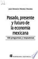 Pasado, Presente Y Futuro De La Economía Mexicana