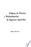 libro Política De Precios Y Redistribución De Ingresos Agrícolas