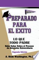 Preparado Para El Éxito: Lo Que Todo Padre Debe Saber Preparado Para El Éxito: Lo Que Todo Padre Debe Saber