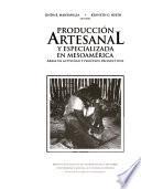 libro Producción Artesanal Y Especializada En Mesoamérica